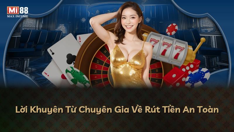 Lời Khuyên Từ Chuyên Gia Về Rút Tiền An Toàn