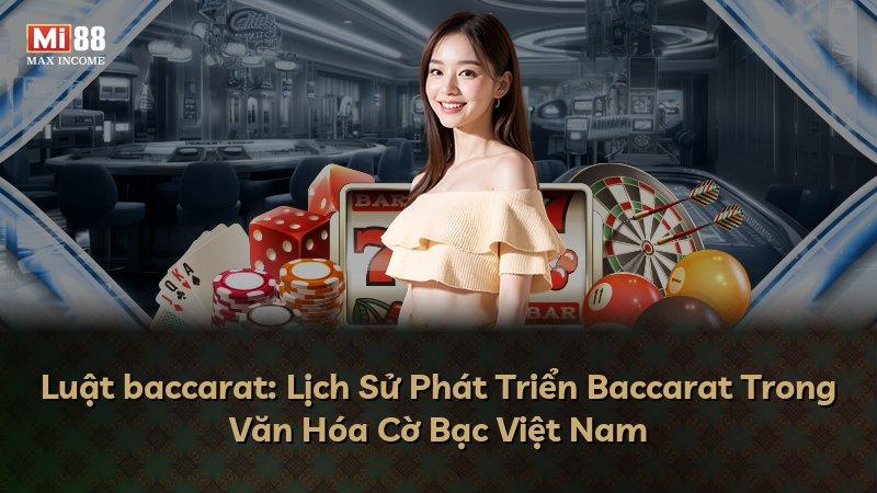 Luật baccarat: Lịch Sử Phát Triển Baccarat Trong Văn Hóa Cờ Bạc Việt Nam