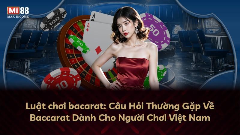 Luật chơi bacarat: Câu Hỏi Thường Gặp Về Baccarat Dành Cho Người Chơi Việt Nam