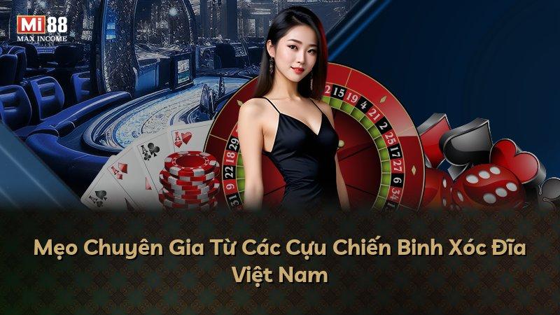 Mẹo Chuyên Gia Từ Các Cựu Chiến Binh Xóc Đĩa Việt Nam
