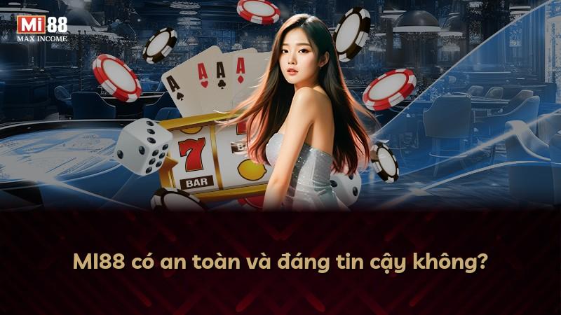 MI88 có an toàn và đáng tin cậy không?