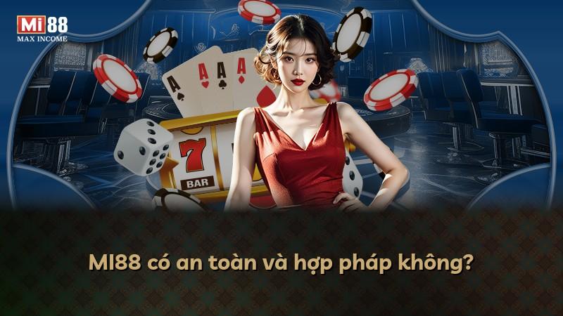 MI88 có an toàn và hợp pháp không?