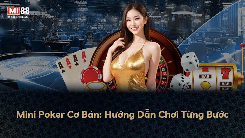 Mini Poker Cơ Bản: Hướng Dẫn Chơi Từng Bước