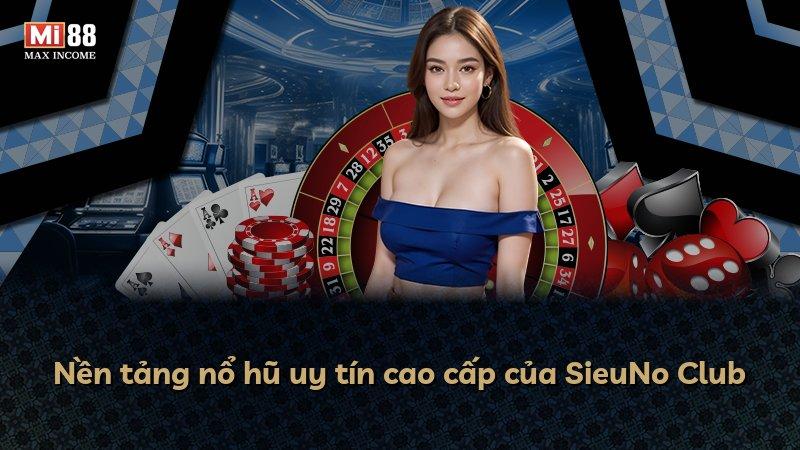 Nền tảng nổ hũ uy tín cao cấp của SieuNo Club