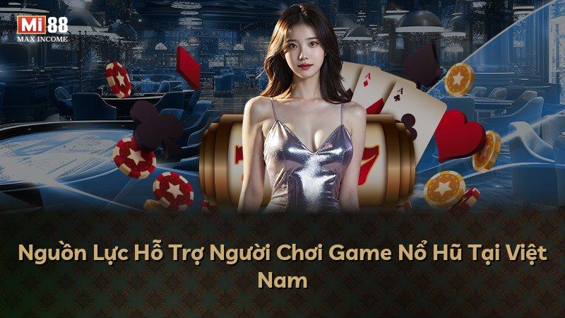 Nguồn Lực Hỗ Trợ Người Chơi Game Nổ Hũ Tại Việt Nam
