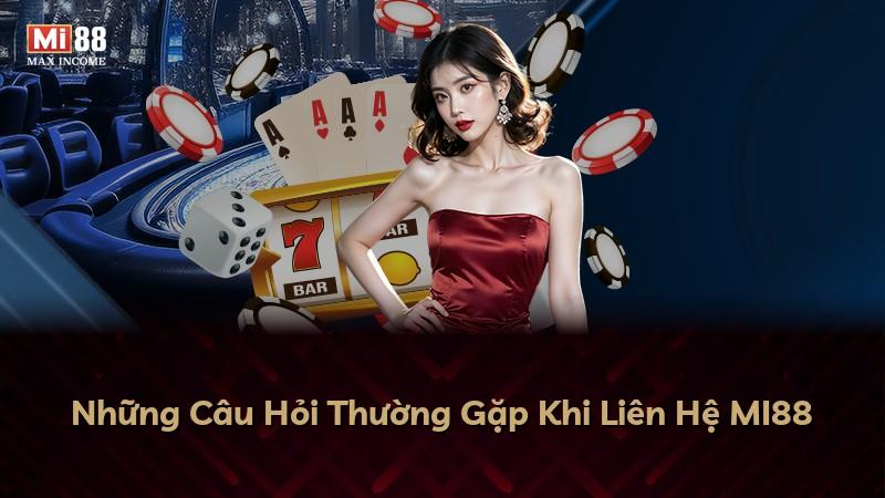 Những Câu Hỏi Thường Gặp Khi Liên Hệ MI88