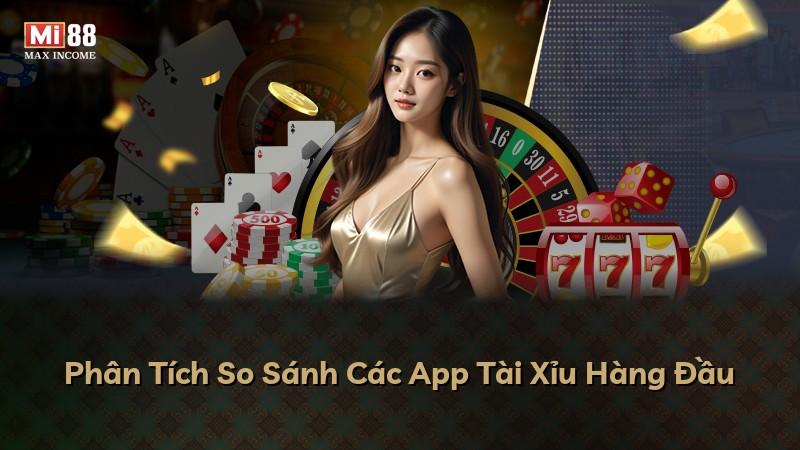 Phân Tích So Sánh Các App Tài Xỉu Hàng Đầu