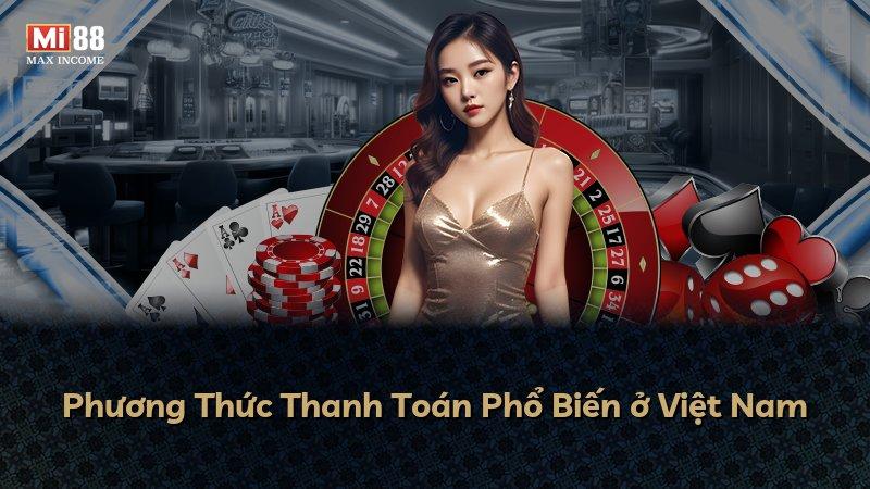 Phương Thức Thanh Toán Phổ Biến ở Việt Nam