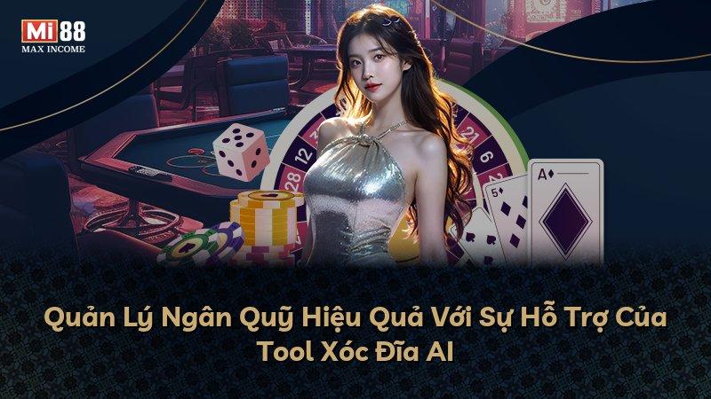 Quản Lý Ngân Quỹ Hiệu Quả Với Sự Hỗ Trợ Của Tool Xóc Đĩa AI