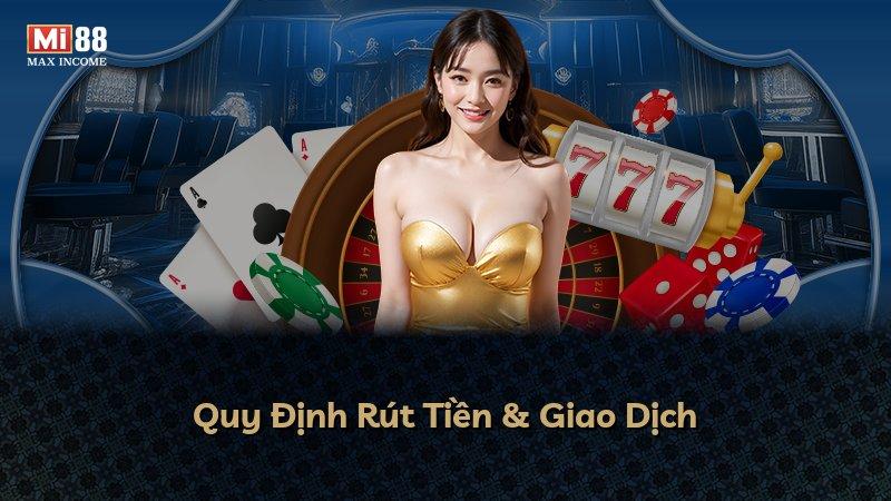 Quy Định Rút Tiền & Giao Dịch