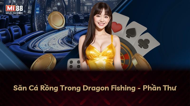 Săn Cá Rồng Trong Dragon Fishing - Phần Thư