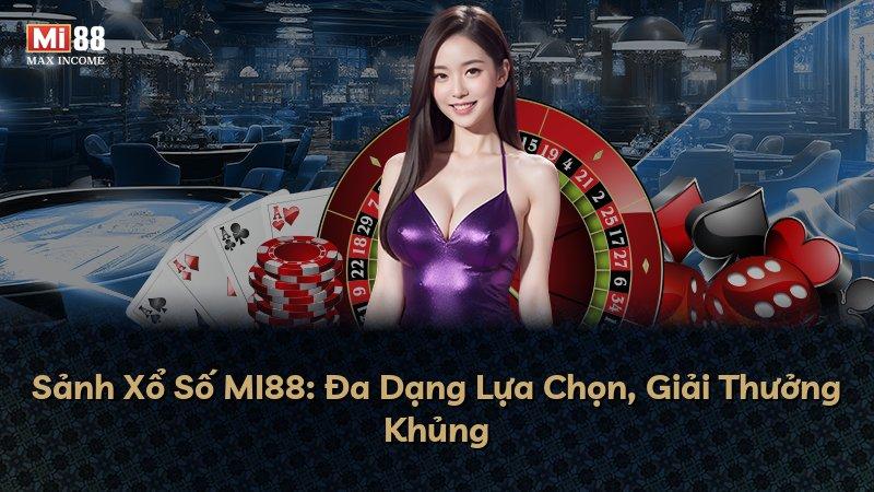 Sảnh Xổ Số MI88: Đa Dạng Lựa Chọn, Giải Thưởng Khủng