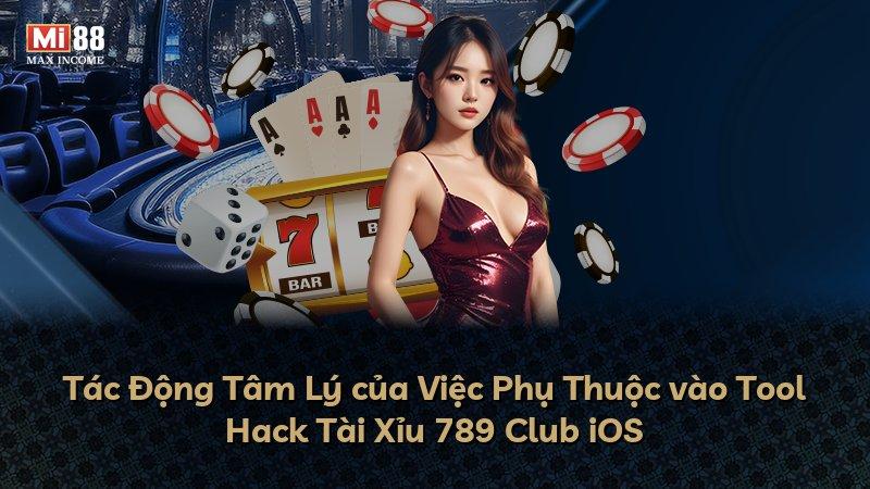 Tác Động Tâm Lý của Việc Phụ Thuộc vào Tool Hack Tài Xỉu 789 Club iOS