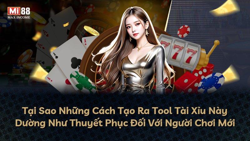 Tại Sao Những Cách Tạo Ra Tool Tài Xỉu Này Dường Như Thuyết Phục Đối Với Người Chơi Mới