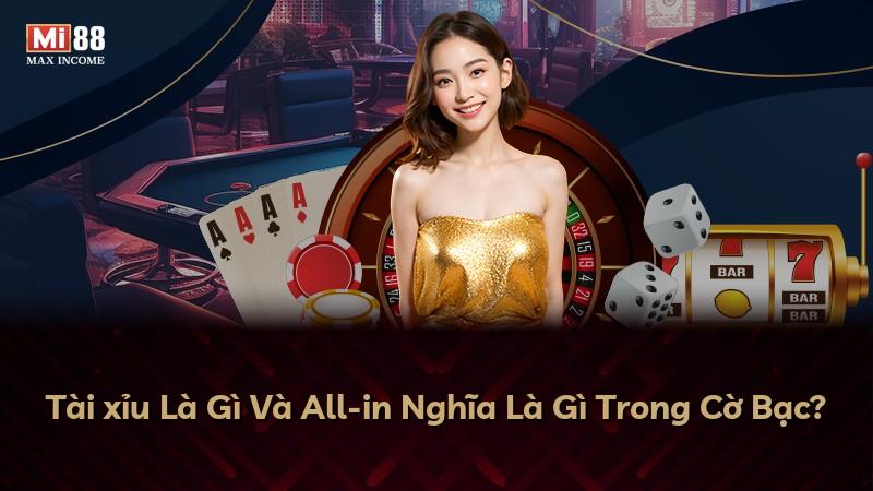 Tài xỉu Là Gì Và All-in Nghĩa Là Gì Trong Cờ Bạc?