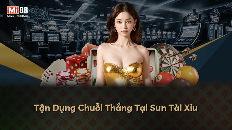 Tận Dụng Chuỗi Thắng Tại Sun Tài Xỉu
