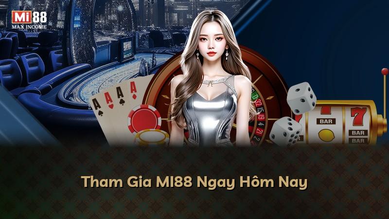 Tham Gia MI88 Ngay Hôm Nay