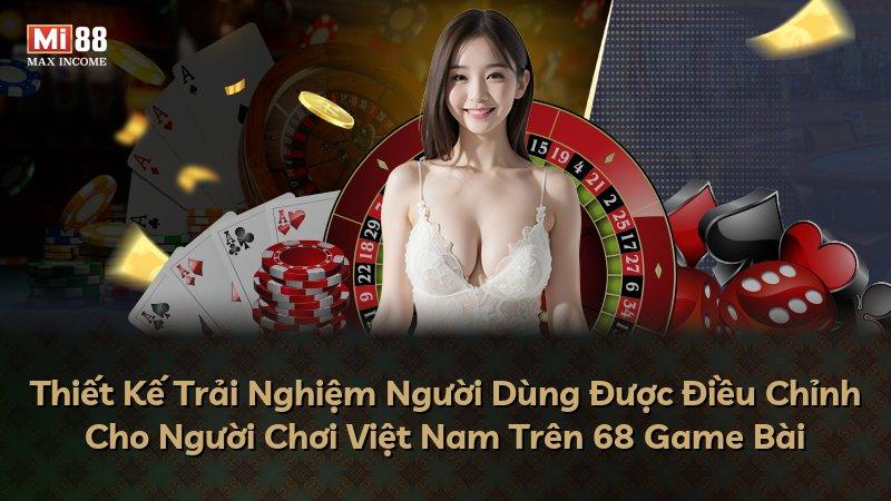 Thiết Kế Trải Nghiệm Người Dùng Được Điều Chỉnh Cho Người Chơi Việt Nam Trên 68 Game Bài