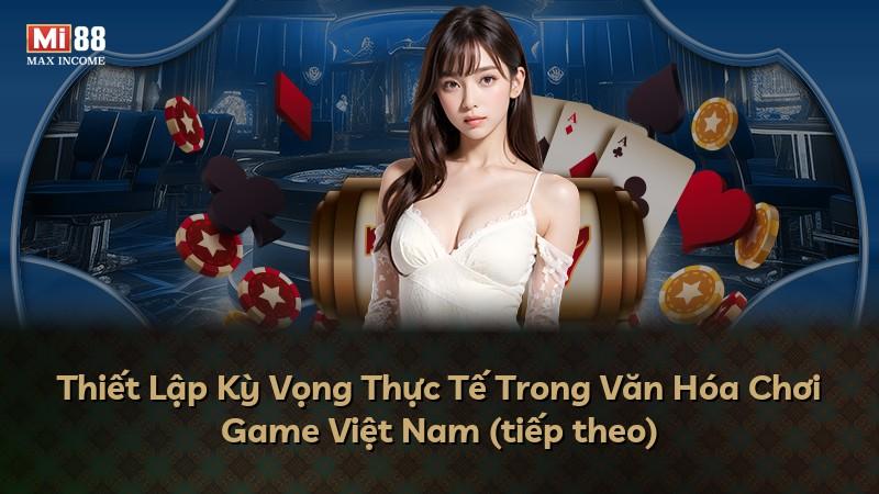 Thiết Lập Kỳ Vọng Thực Tế Trong Văn Hóa Chơi Game Việt Nam (tiếp theo)