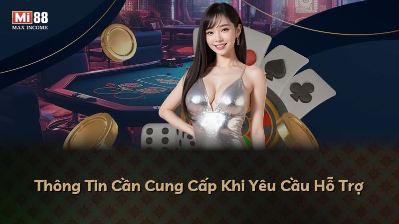 Thông Tin Cần Cung Cấp Khi Yêu Cầu Hỗ Trợ