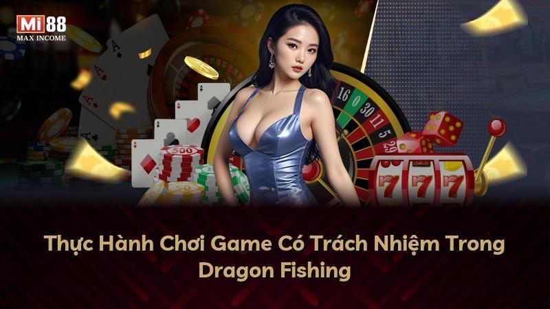 Thực Hành Chơi Game Có Trách Nhiệm Trong Dragon Fishing