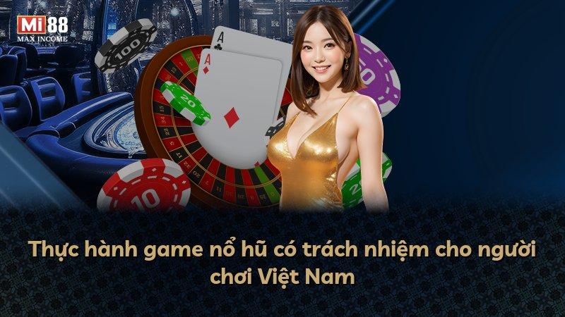 Thực hành game nổ hũ có trách nhiệm cho người chơi Việt Nam