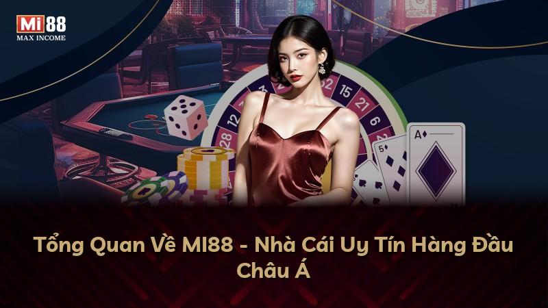 Tổng Quan Về MI88 - Nhà Cái Uy Tín Hàng Đầu Châu Á