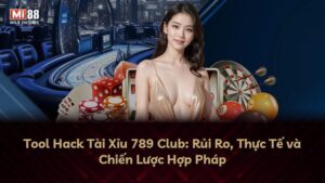 Tool Hack Tài Xỉu 789 Club: Rủi Ro, Thực Tế và Chiến Lược Hợp Pháp