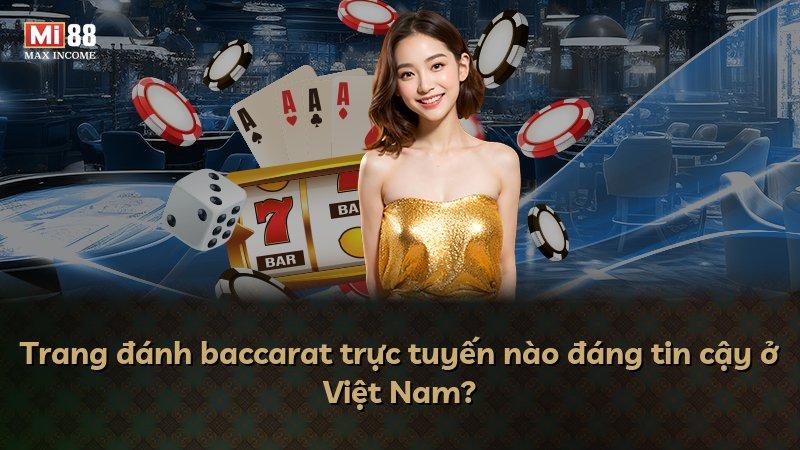 Trang đánh baccarat trực tuyến nào đáng tin cậy ở Việt Nam?