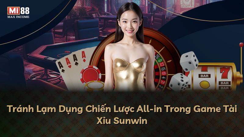 Tránh Lạm Dụng Chiến Lược All-in Trong Game Tài Xỉu Sunwin
