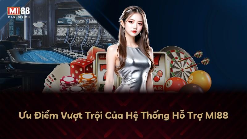 Ưu Điểm Vượt Trội Của Hệ Thống Hỗ Trợ MI88