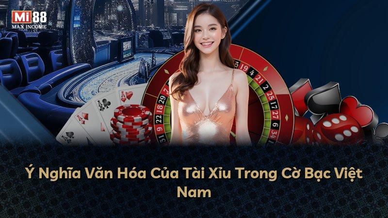 Ý Nghĩa Văn Hóa Của Tài Xỉu Trong Cờ Bạc Việt Nam
