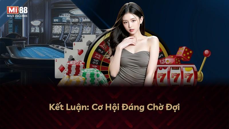 Kết Luận: Cơ Hội Đáng Chờ Đợi